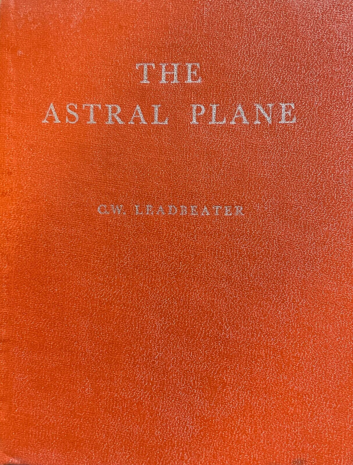 1977 The Astral Plane by C. W. Leadbeater – Hardcover – Theosophical Manual #5