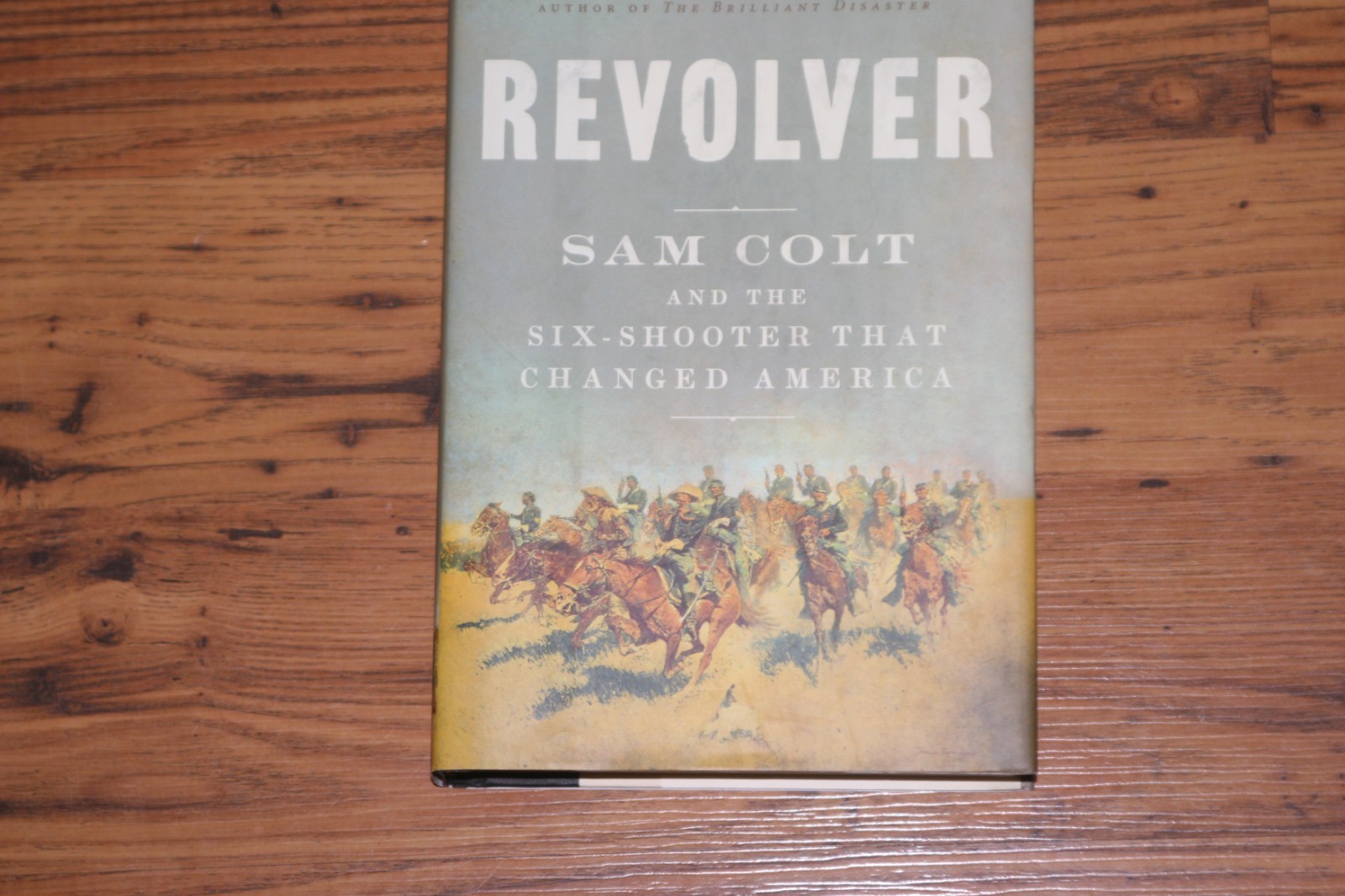 Revolver – Sam Colt And The Six-Shooter That Changed America – Jim Rasenberger