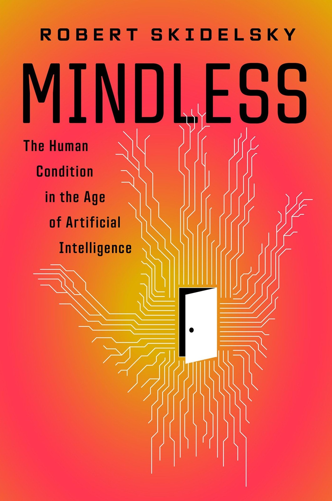 Mindless: The Human Condition in the Age of Artificial Intelligence, Skidelsky,