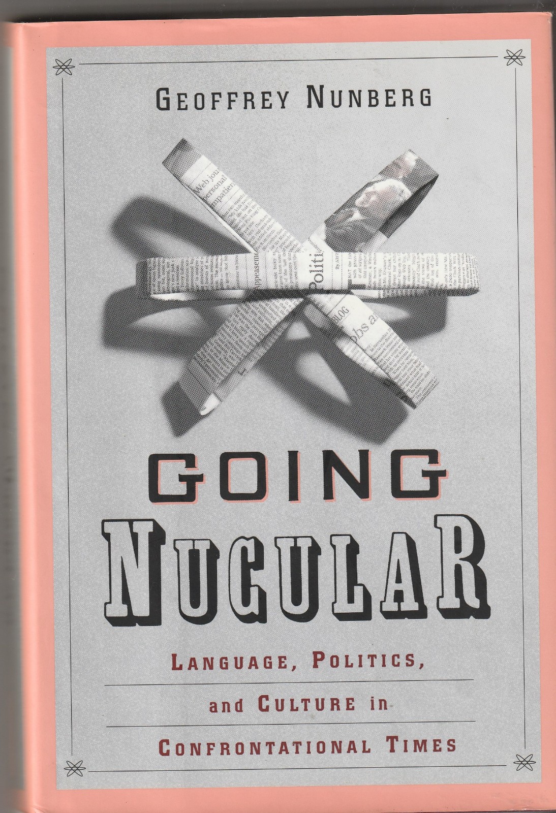 “Going Nucular”, Geoffrey Nunberg; 1st ed., 1st print., Public Affairs HC, 2004