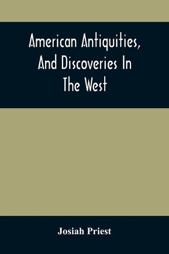 Josiah Priest American Antiquities, And Discoveries In T (Paperback) (UK IMPORT)