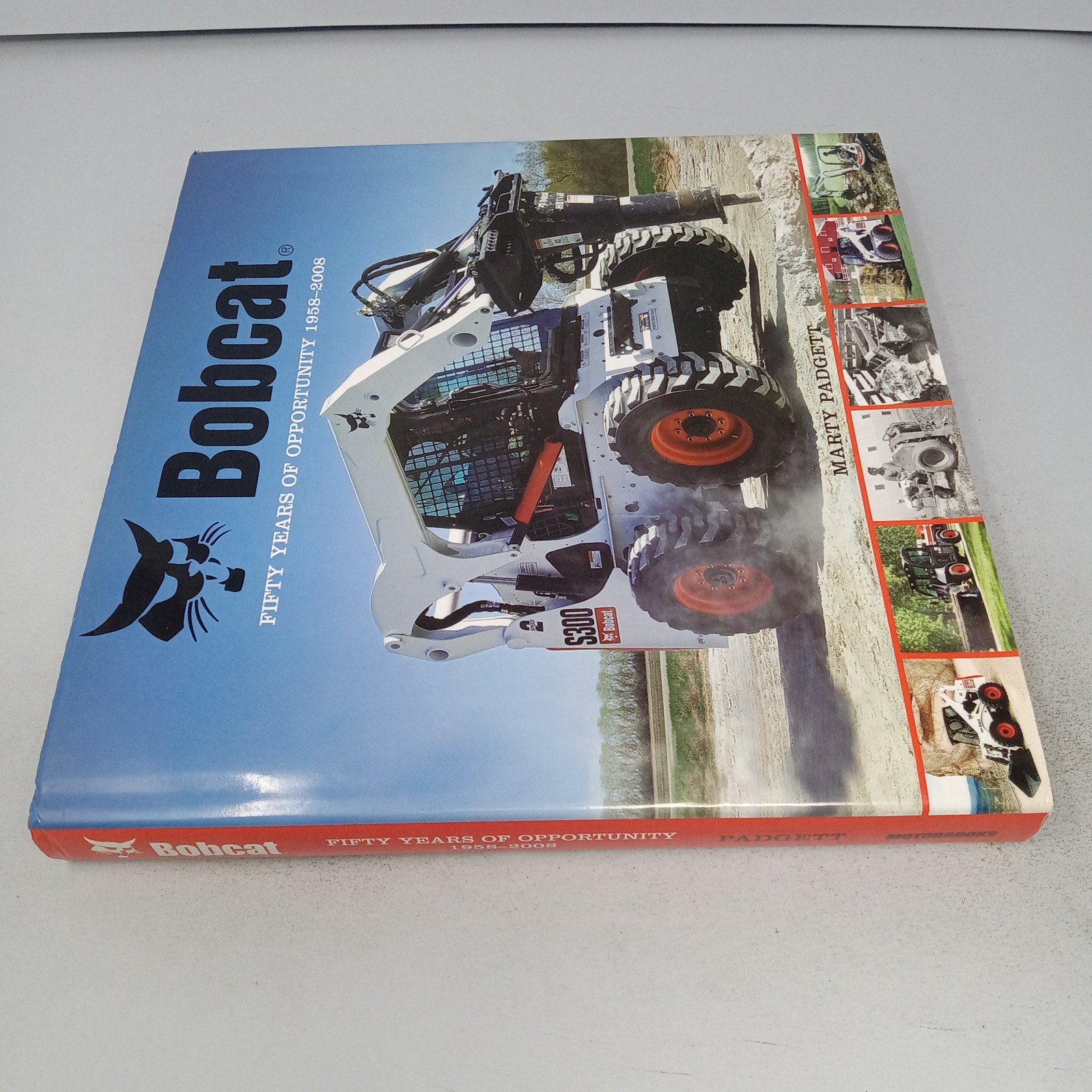 Bobcat: Fifty Years of Opportunity 1958–2008 Motorbooks Hardcover Marty Padgett