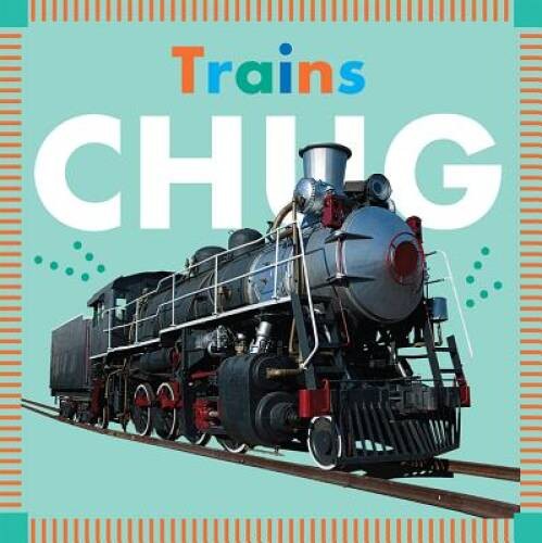 Trains Chug (Amicus Ink Board Books) – Board book By Glaser, Rebecca – GOOD