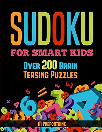 Sudoku For Smart Kids: Over 200 Brain Teasing Puzzles by Prefontaine, M Book The
