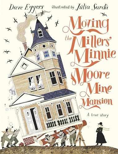 Moving the Millers’ Minnie Moore Mine – Hardcover, by Eggers Dave – Very Good u