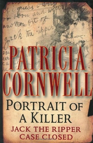Portrait of a Killer: Jack the Ripper — Case Closed by Patricia Cornwell