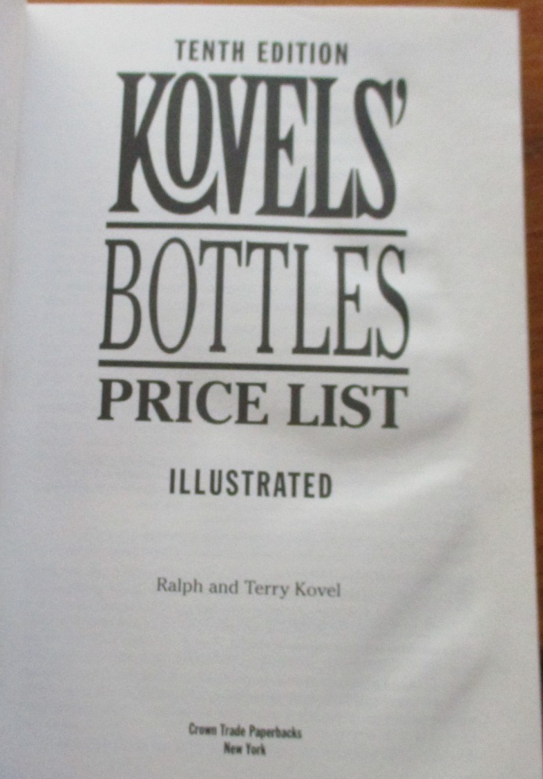 Kovel’s Bottles Price List. Ralph & Terry Kovel. Crown Trade Paperbacks, 1996