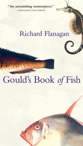 Gould’s Book of Fish – Paperback By Flanagan, Richard – GOOD