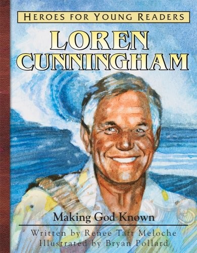 LOREN CUNNINGHAM: MAKING GOD KNOWN (HEROES FOR YOUNG By Renee Taft Mint
