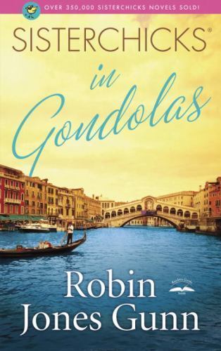 Sisterchicks in Gondolas; Sisterchic- Robin Jones Gunn, 9781590525050, paperback