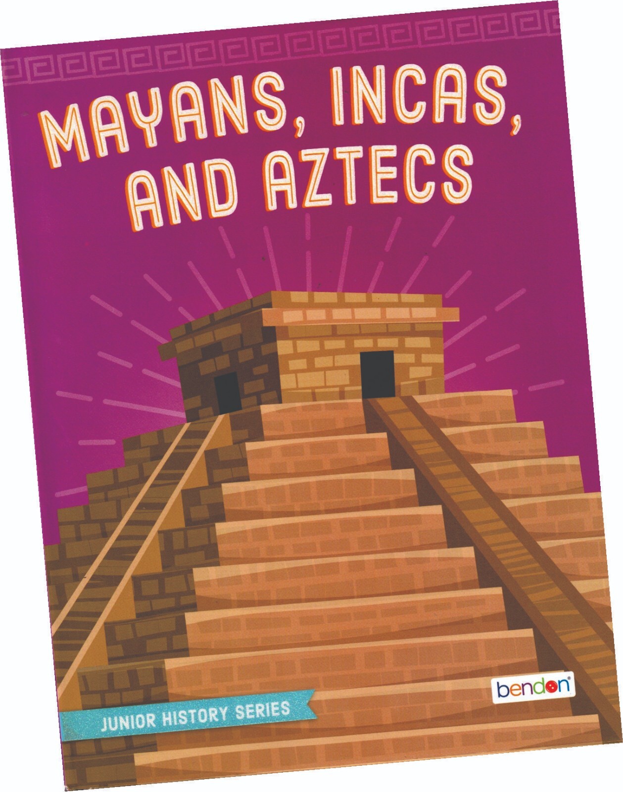 “MAYANS, INCAS AND AZTECS”, BOOK BY BENDON INC.