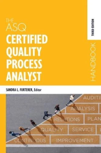 The ASQ Certified Quality Process Analyst Handbook, Sandra L. Furterer,