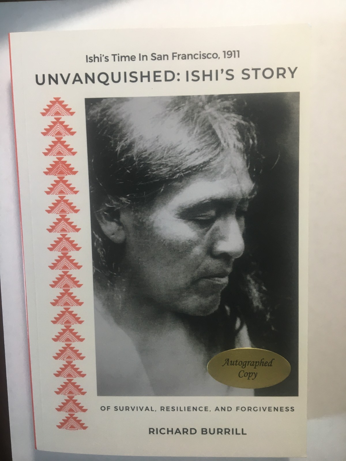 Unvanquished: Ishi’s Story RICHARD BURRILL LIMITED EDITION