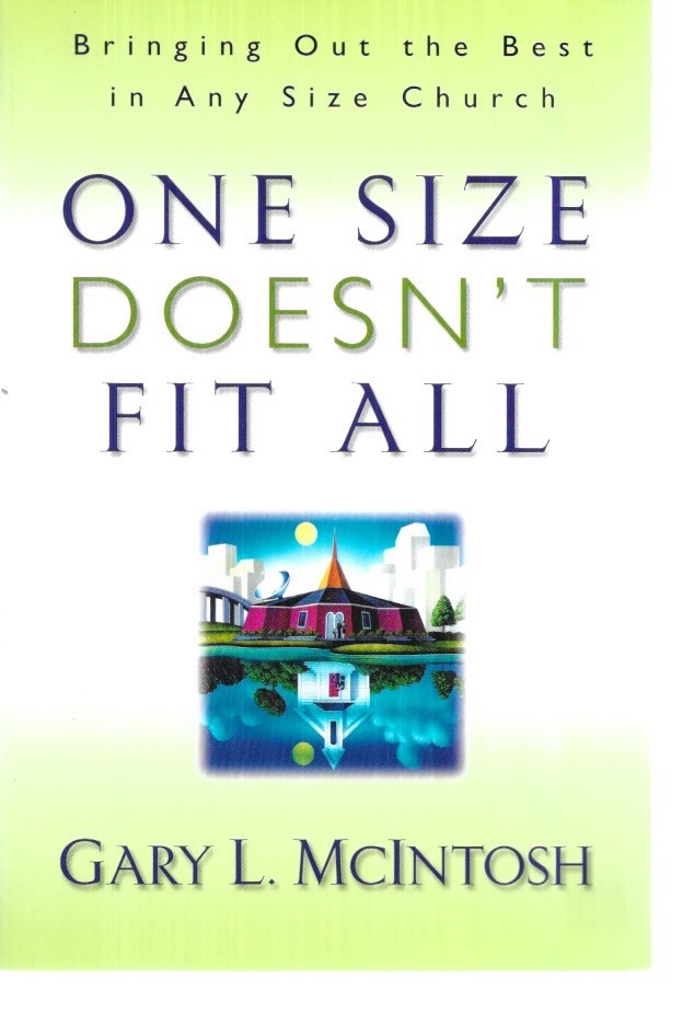 One Size Doesn’t Fit All: Best Of Any Size Church by Gary L. McIntosh | 2008 PB