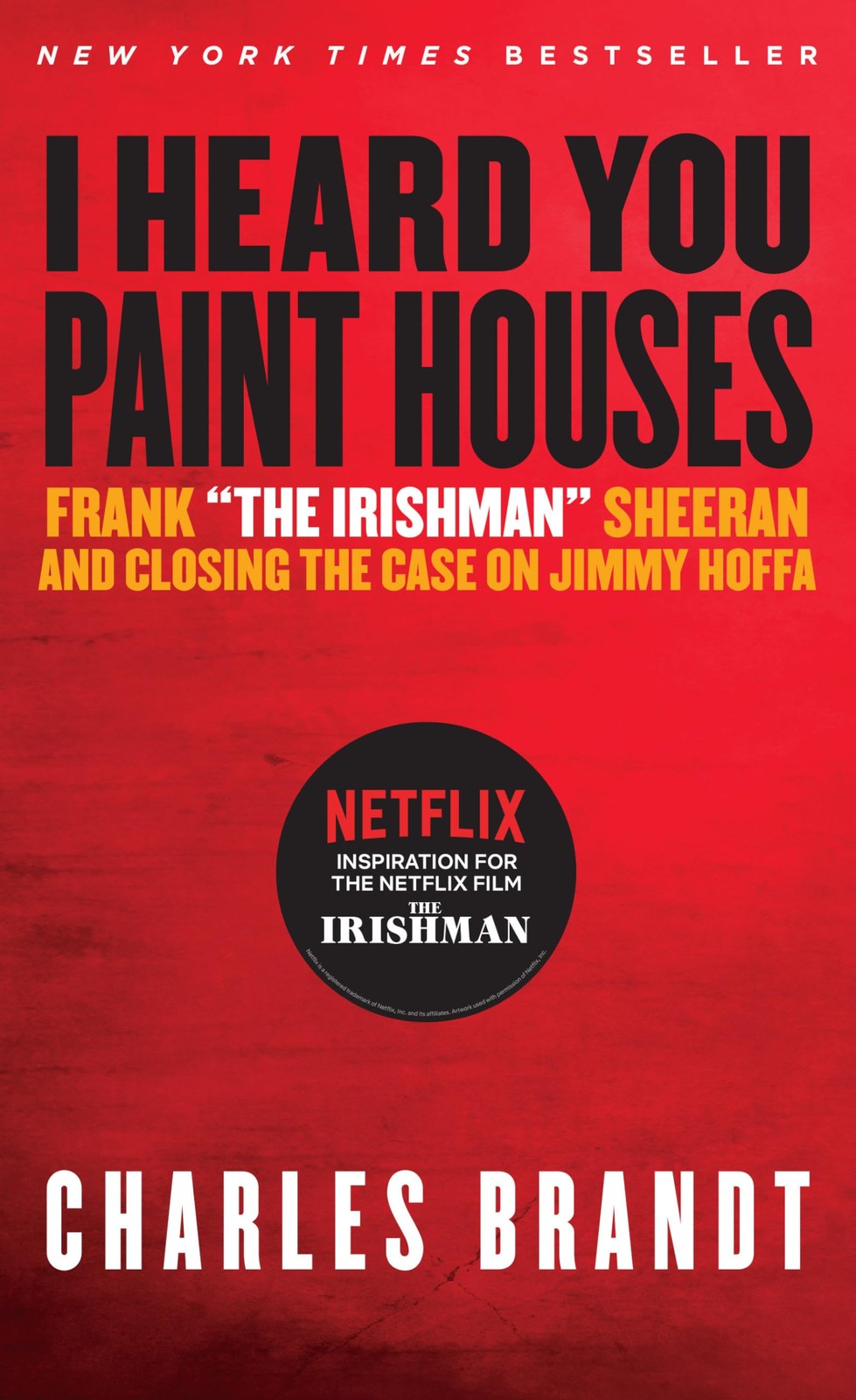 I Heard You Paint Houses: Frank “The Irishman” Sheeran & Closing the Case on Jim