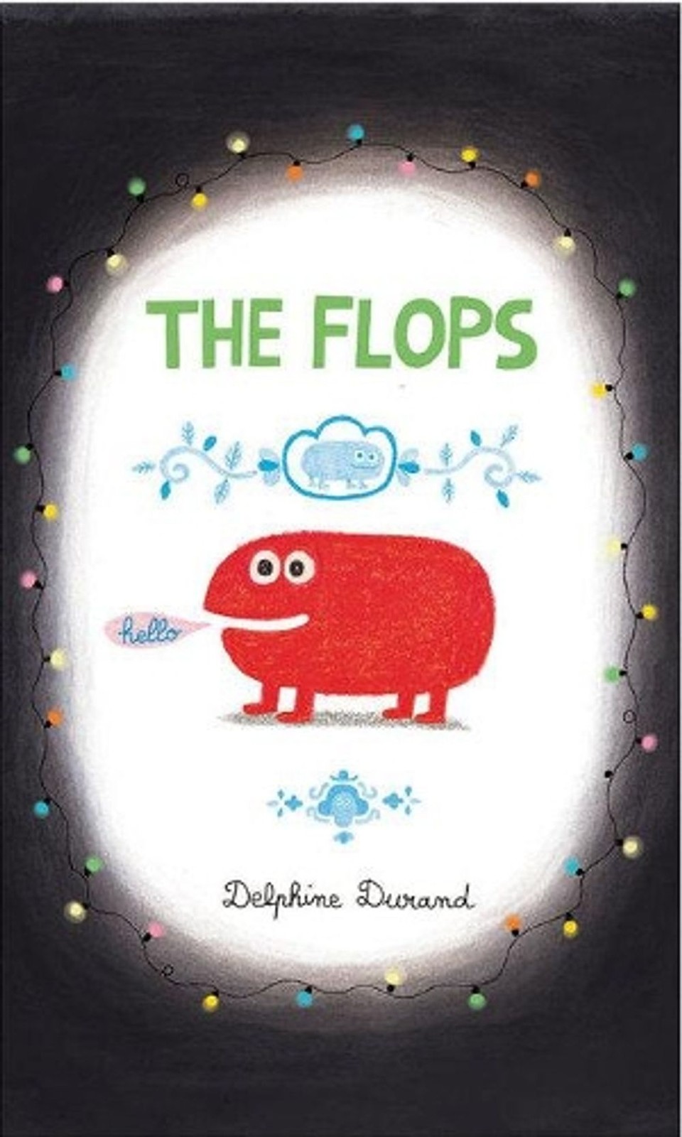 The Flops: And Their Fabulous Adventures by Delphine Durand (English) Hardcover