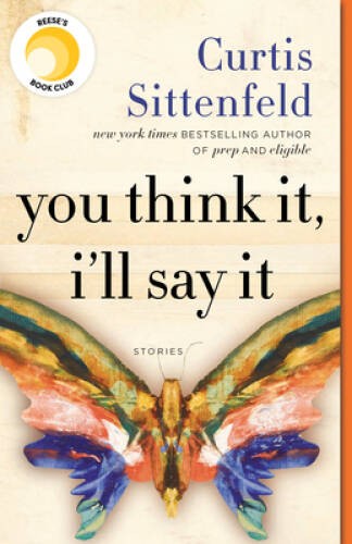 You Think It, I’ll Say It: Stories – Paperback By Sittenfeld, Curtis – GOOD