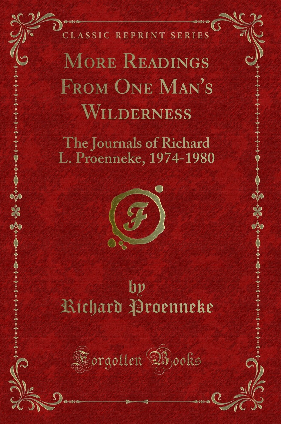 More Readings From One Man’s Wilderness: The Journals of Richard L. Proenneke