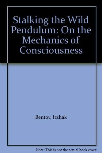 STALKING THE WILD PENDULUM: ON THE MECHANICS OF By Itzhak Bentov