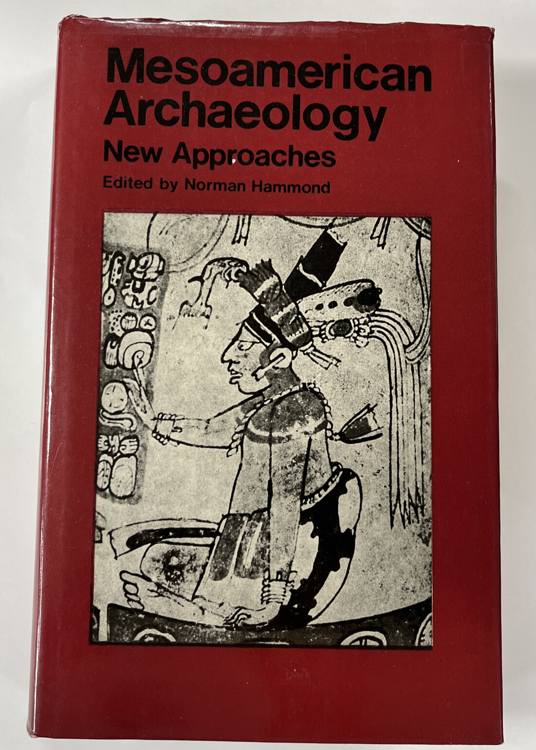 Mesoamerican Archaeology : New Approaches. HC. Norman Hammond, editor.