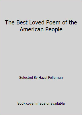 The Best Loved Poem of the American People by Selected By Hazel Felleman