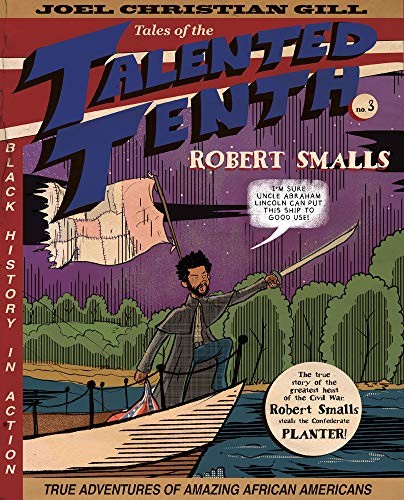 Robert Smalls: Tales of the Talented Tenth, no. 3 (3) by Gill, Joel Christian