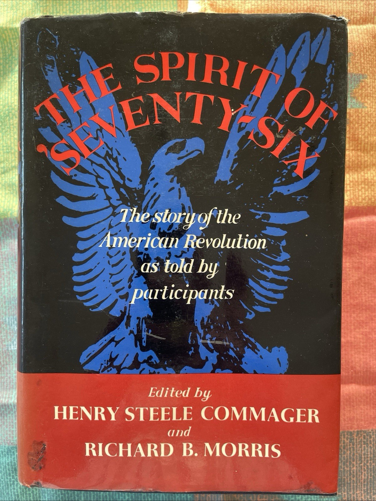 The Spirit of ‘Seventy-Six by Henry Commager & Morris (1967, Harper & Row HCDJ)