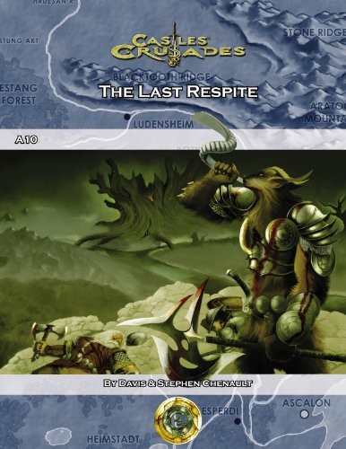 CASTLES & CRUSADES A10 THE LAST RESPITE By Stephen Chenault With Davis Chenault