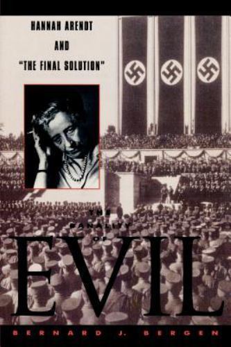 The Banality of Evil: Hannah Arendt and ‘The Final Solution’, Bergen, Bernard J.
