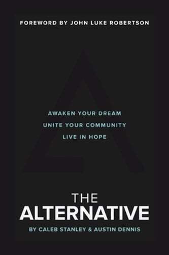 The Alternative: Awaken Your Dream, Unite Your Community, and Live in Hope: Used