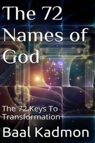 72 Names of God : The 72 Keys to Transformation, Paperback by Kadmon, Baal, B…