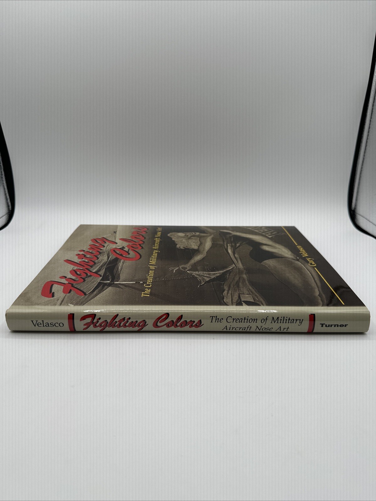 Fighting Colors The Creation Of Military Aircraft Nose Art Gary Velasco 2004 HC
