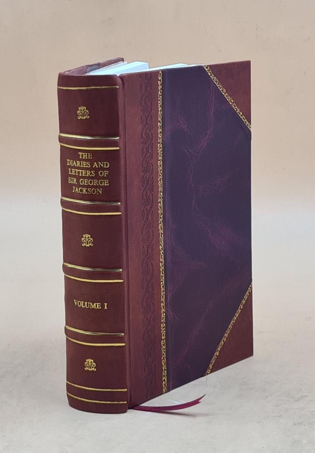 The diaries and letters of Sir George Jackson K. C. H V. 1 1872 [Leather Bound]