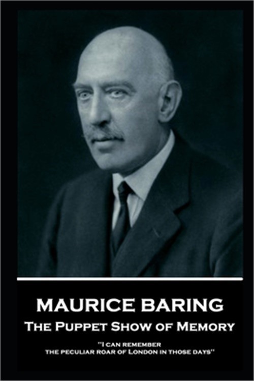 Maurice Baring – The Puppet Show of Memory: ‘I can remember the peculiar roar of