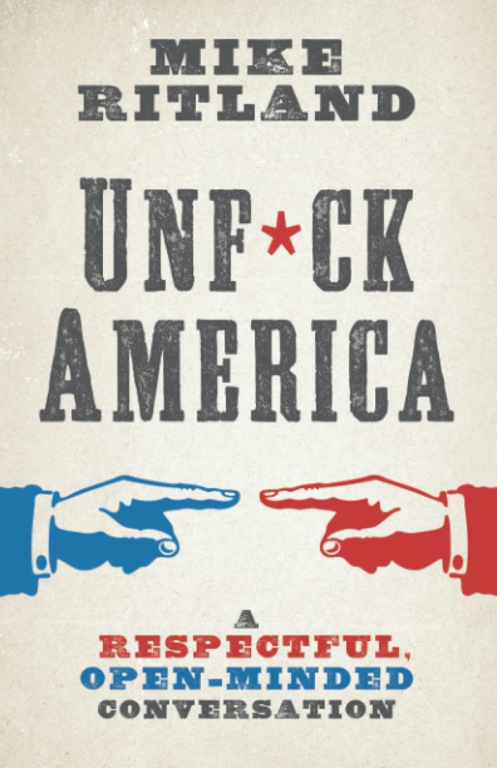 Unfuck America A Respectful OpenMinded Conversation
