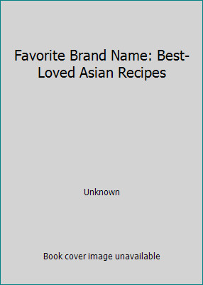 Favorite Brand Name: Best-Loved Asian Recipes by Unknown