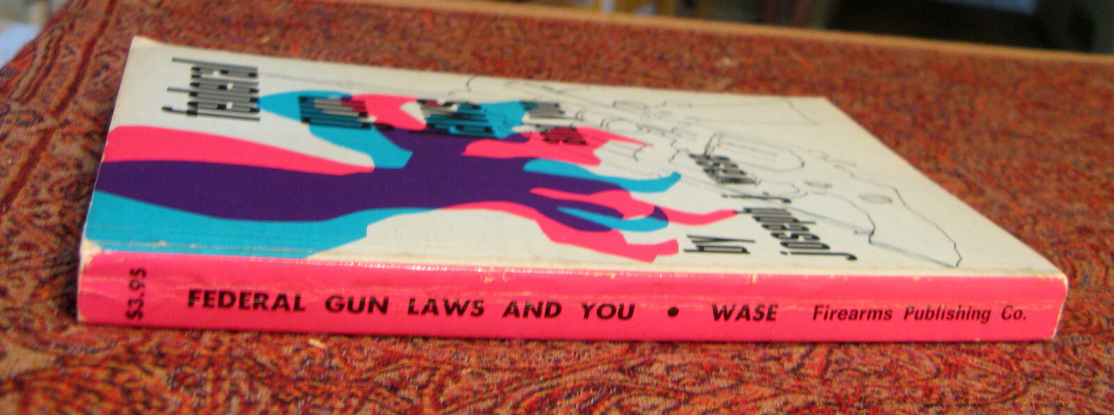 Federal Gun Laws and You, by Joseph J. Wase. Firearms Publishing Co., 1971. Sof