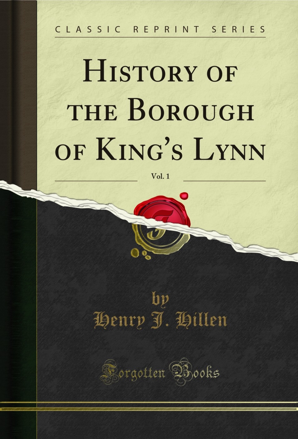 History of the Borough of King’s Lynn, Vol. 1 (Classic Reprint)