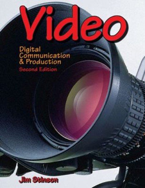 Video : Digital Communication and Production Hardcover Jim Stinso
