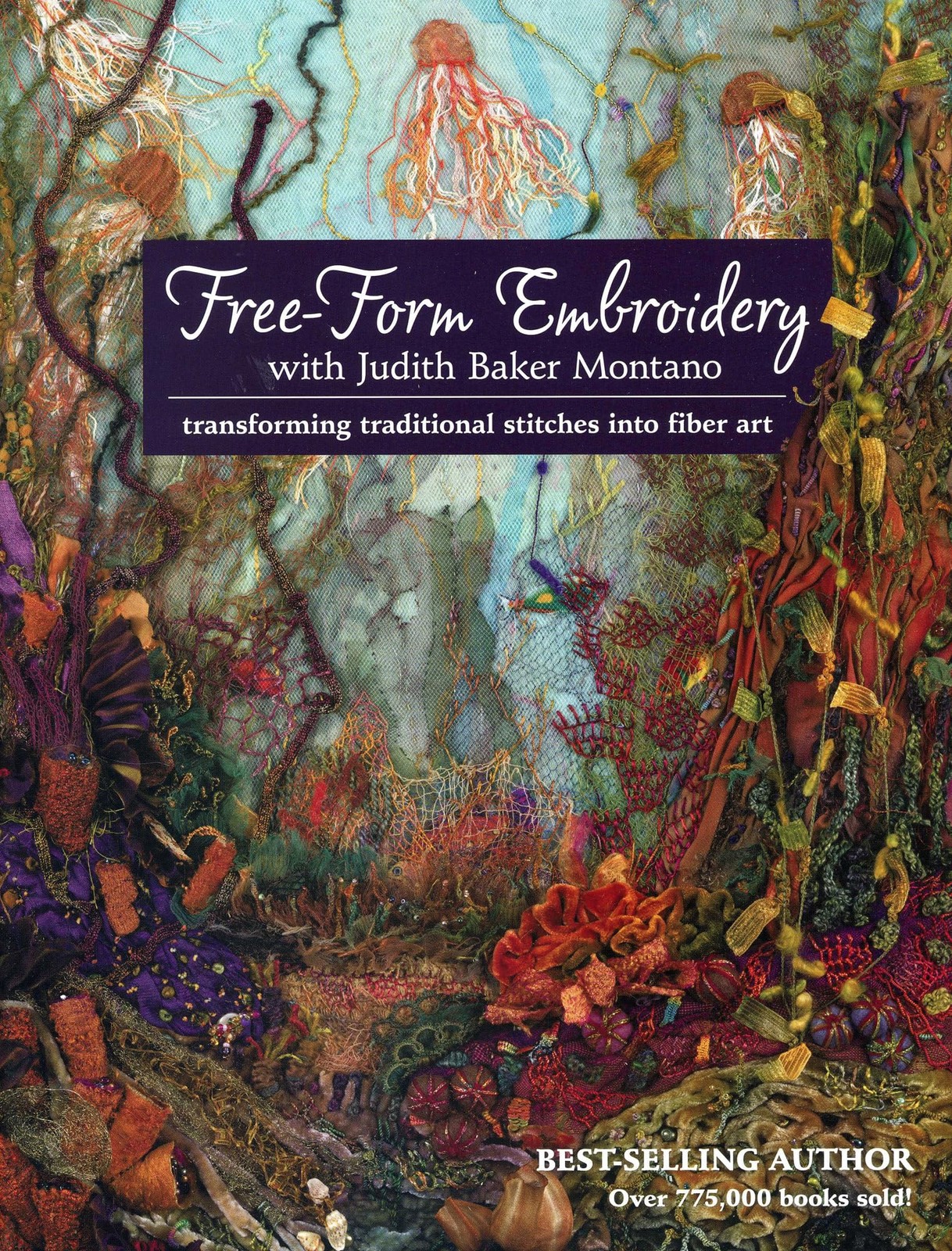Free-Form Embroidery with Judith Baker Montano: Transforming Traditional Sti…