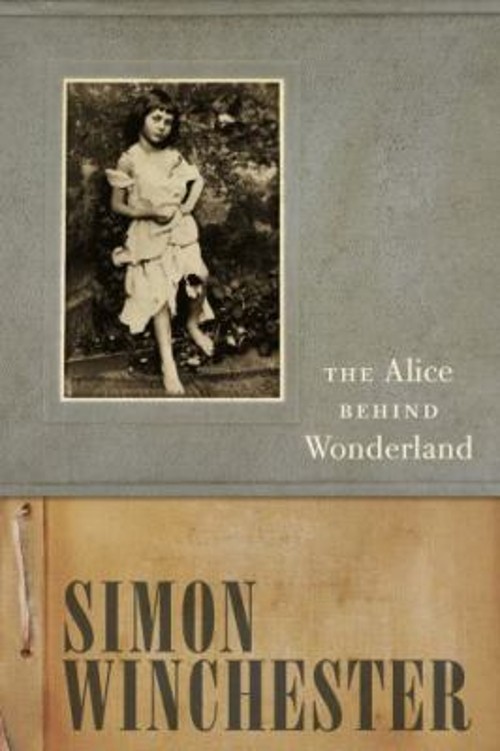 The Alice Behind Wonderland Hardcover Simon Winchester