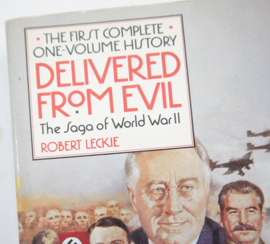 Delivered from Evil: The Saga of World War Two By Robert Leckie Paperback Book