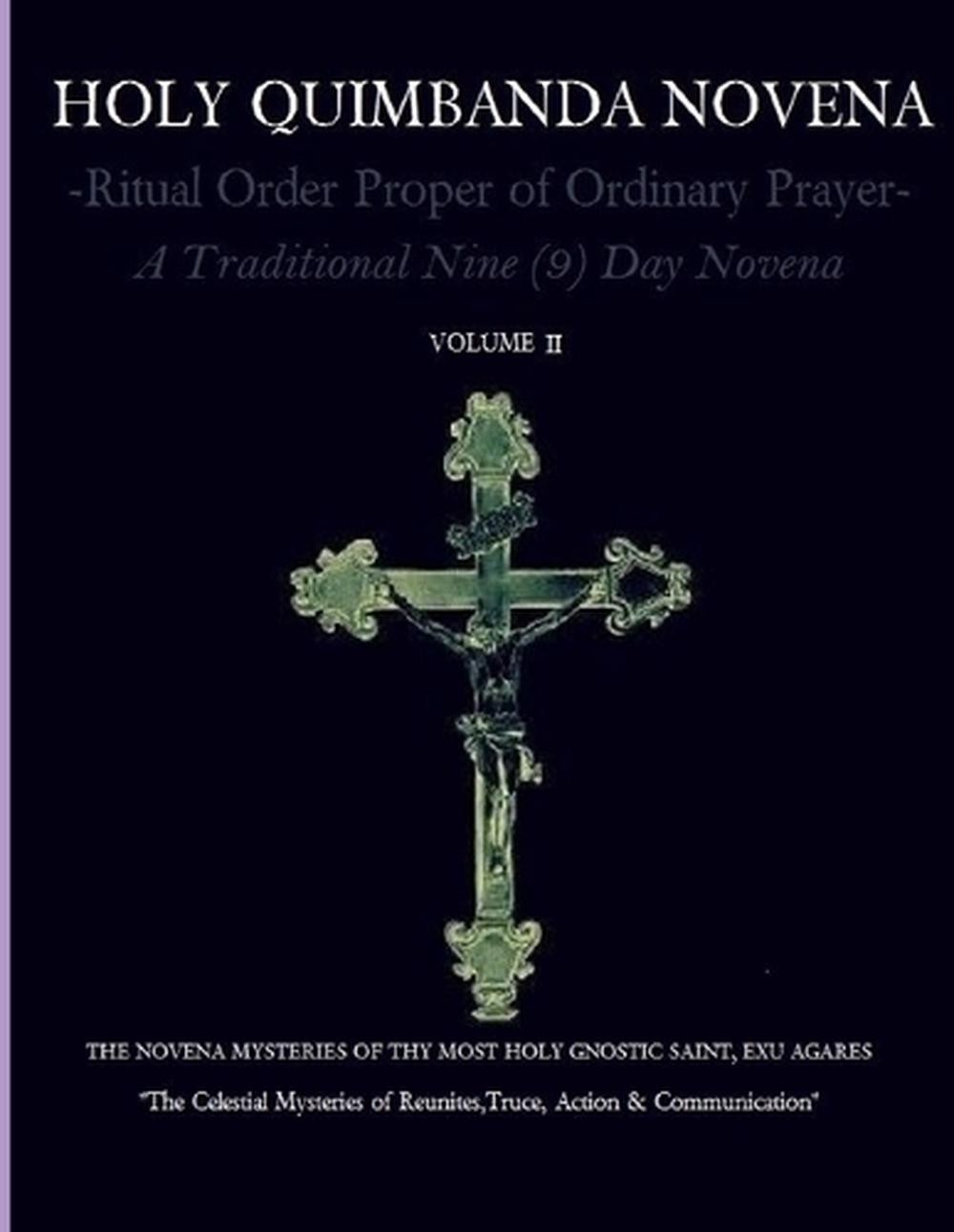 Holy Quimbanda Novena of the Most Holy Exu Agares, Vol II by Carlos Antonio De B