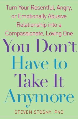 You Don’t Have to Take it Anymore: Turn Your Resentful, Angry, or Emotionally…