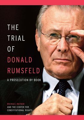 The Trial of Donald Rumsfeld: A Prosecution by Book by Ratner, Michael