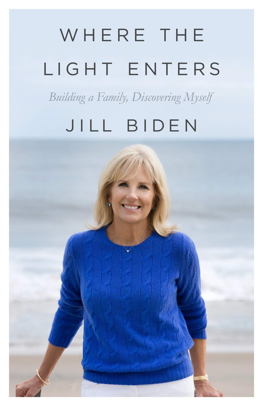 Where the Light Enters: Building a Family, Discovering Myself – Biden, Jill …