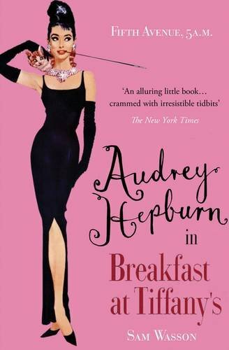 Fifth Avenue, 5 A.M.: Audrey Hepburn in Breakfast at … by Wasson, Sam Hardback