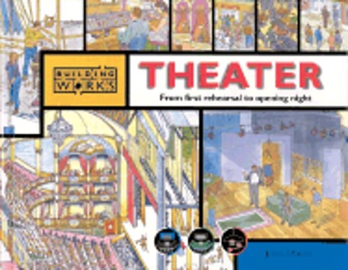 Theater: From First Rehearsal to Opening Night by John Malam: Used