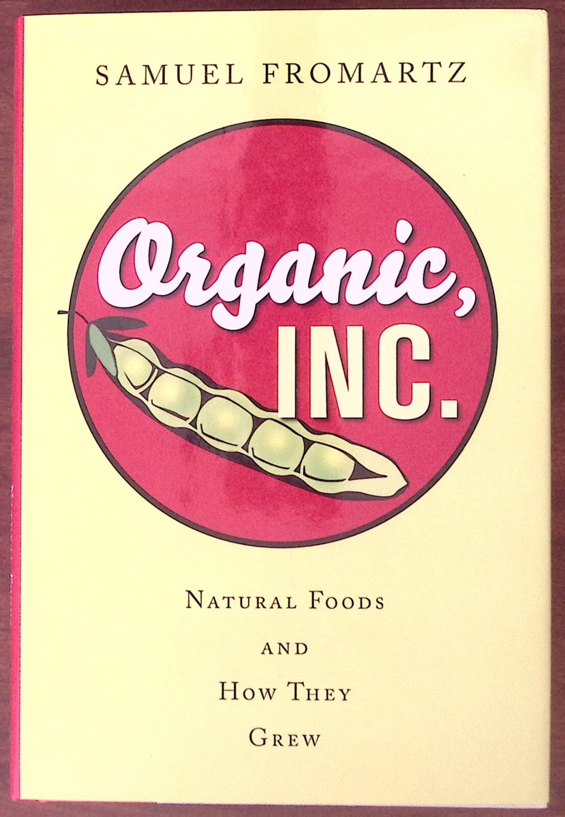 ORGANIC INC. NATURAL FOODS AND HOW THEY GREW SAMUEL FROMARTZ HCDJ EXC 1st B1455