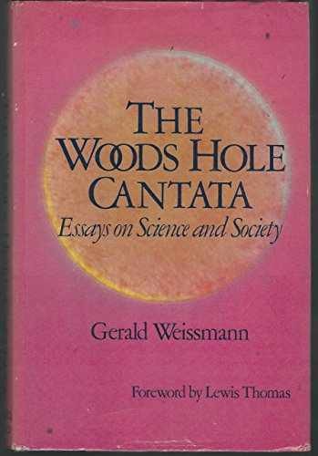 The Woods Hole Cantata: Essays on – Paperback, by Gerald Weissmann – Very Good